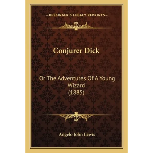 Conjurer Dick: Or The Adventures Of A Young Wizard (1885)