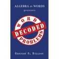 Algebra in Words presents WORD PROBLEMS DECODED
