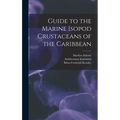 Guide to the Marine Isopod Crustaceans of the Caribbean