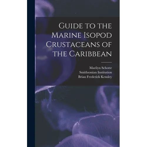 Guide to the Marine Isopod Crustaceans of the Caribbean