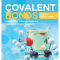 Covalent Bonds Characteristics of Covalent Bonds and Properties of Covalent Compounds Grade 6-8 Physical Science