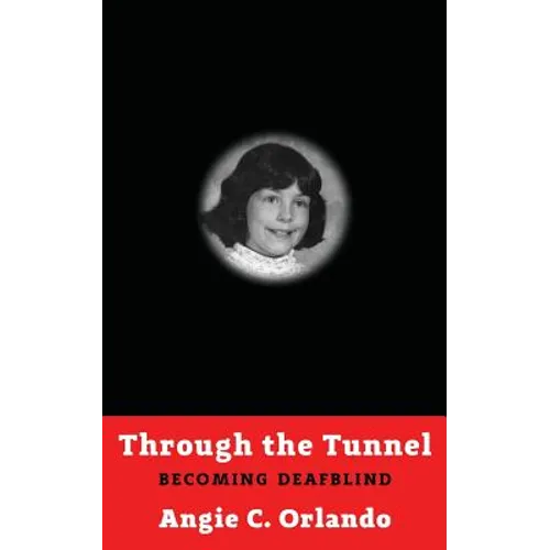 Through the Tunnel: Becoming DeafBlind