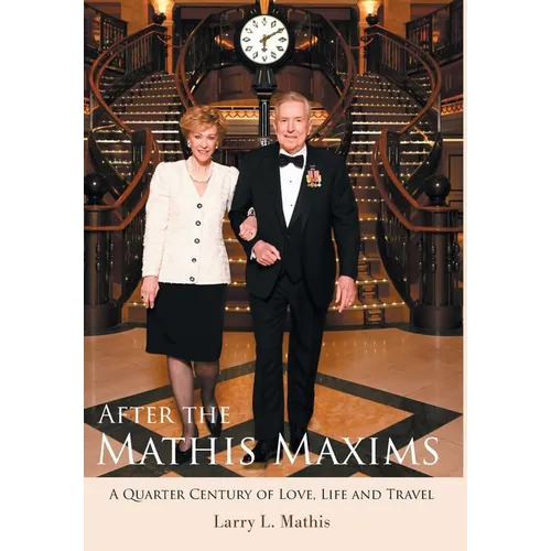After the Mathis Maxims: A Quarter Century of Love, Life and Travel
