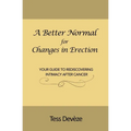 A Better Normal for Changes in Erection: Your Guide to Rediscovering Intimacy After Cancer