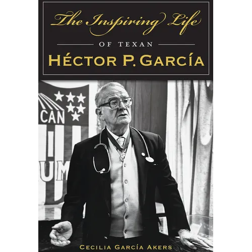 The Inspiring Life of Texan Héctor P. García