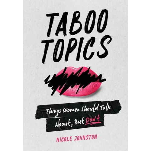 Taboo Topics: Things Women Should Talk About, But Don't