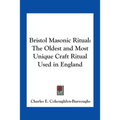 Bristol Masonic Ritual: The Oldest and Most Unique Craft Ritual Used in England