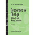 Responses to Change: Helping People Make Transitions