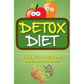 Detox Diet: Eating Well For A Life Of Pure Energy, Shape And Health.
