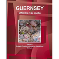 Guernsey Offshore Tax Guide Volume 1 Strategic, Practical Information, Regulations, Contacts