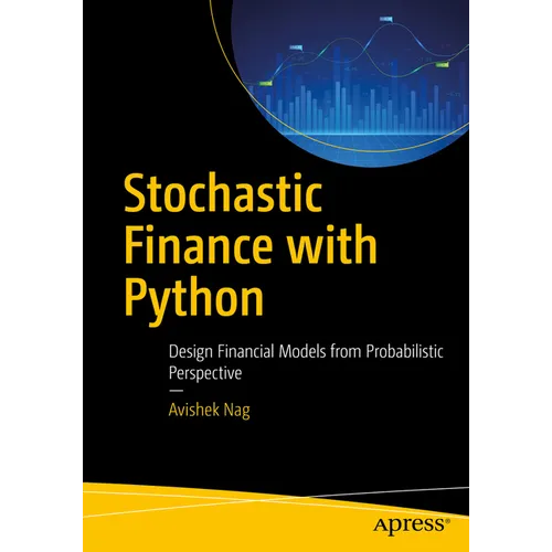 Stochastic Finance with Python: Design Financial Models from Probabilistic Perspective