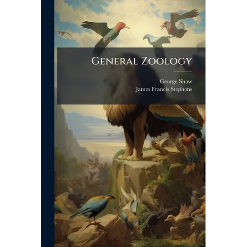 General Zoology: Or Systematic Natural History, Volume 8, Part 2