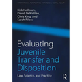 Evaluating Juvenile Transfer and Disposition: Law, Science, and Practice