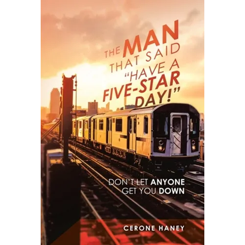 The Man That Said "Have a Five-Star Day!": Don't Let Anyone Get You Down