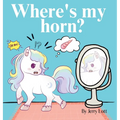Where's My Horn?: Fun, Simple and Educational Short Story Book of Aston the Unicorn in a Search to Find Its Lost Horn for Pre-Readers