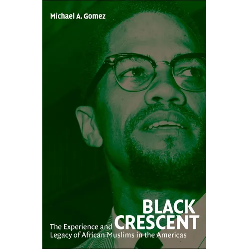 Black Crescent: The Experience and Legacy of African Muslims in the Americas