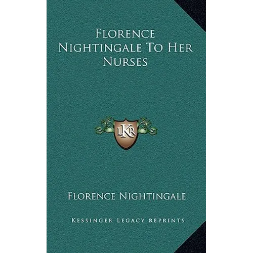 Florence Nightingale To Her Nurses