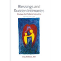 Blessings and Sudden Intimacies: Musings of a Pediatric Intensivist