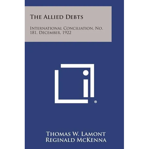 The Allied Debts: International Conciliation, No. 181, December, 1922