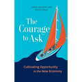 The Courage to Ask: Cultivating Opportunity in the New Economy