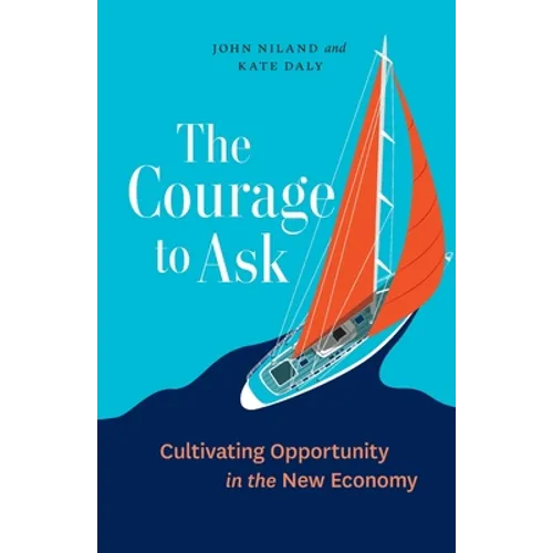 The Courage to Ask: Cultivating Opportunity in the New Economy