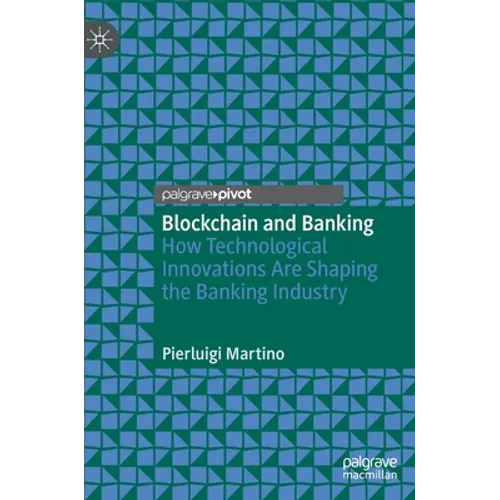 Blockchain and Banking: How Technological Innovations Are Shaping the Banking Industry