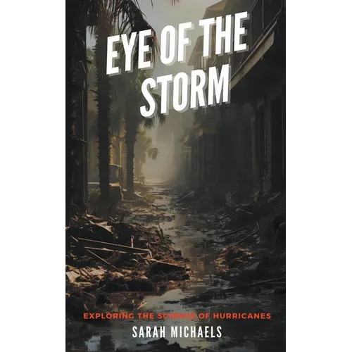 Eye of the Storm: Exploring the Science of Hurricanes