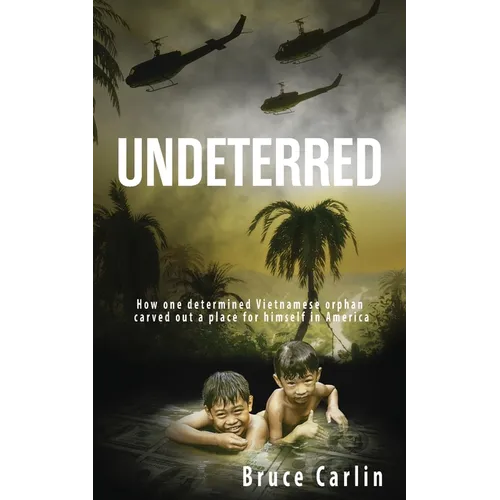 Undeterred: How One Determined Vietnamese Orphan Carved Out a Place for Himself in America