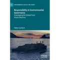 Responsibility in Environmental Governance: Unwrapping the Global Food Waste Dilemma