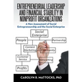 Entrepreneurial Leadership and Financial Stability in Nonprofit Organizations: A New Assessment of Social Entrepreneurship and the Social Enterprise