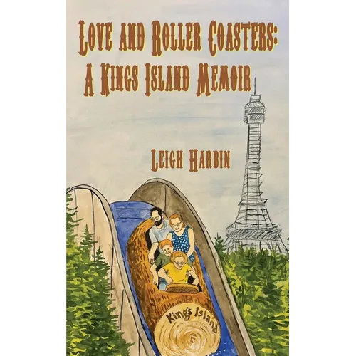 Love and Roller Coasters: A Kings Island Memoir