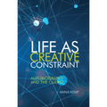 Life as Creative Constraint