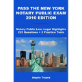 Pass The New York Notary Public Exam 2010 Edition: Notary Public Law, Legal Highlights, 225 Questions + 2 Practice Tests