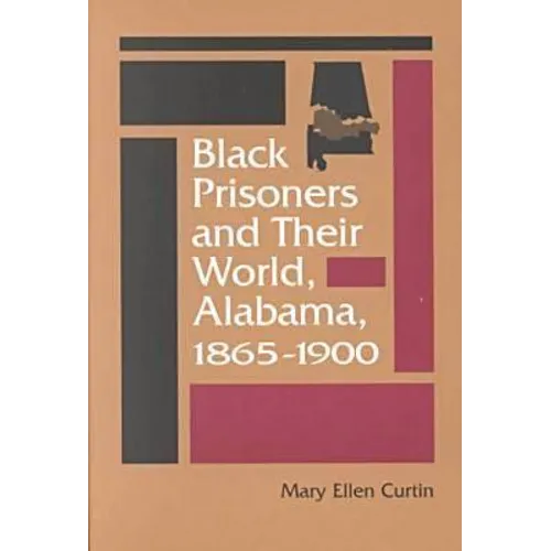 Black Prisoners and Their World: Alabama, 1865-1900