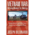 Vietnam War: Defining Moment for America - Remembrances and Reflections of an Army Intelligence Officer