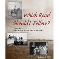 Which Road Should I Follow? Volume I: Growing up in the Country