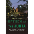 Return of the Junta: Why Myanmar's Military Must Go Back to the Barracks