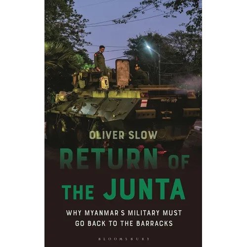 Return of the Junta: Why Myanmar's Military Must Go Back to the Barracks
