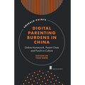 Digital Parenting Burdens in China: Online Homework, Parent Chats and Punch-In Culture