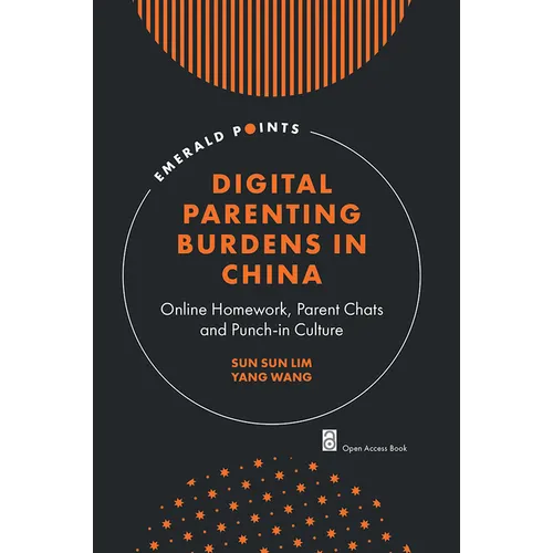 Digital Parenting Burdens in China: Online Homework, Parent Chats and Punch-In Culture