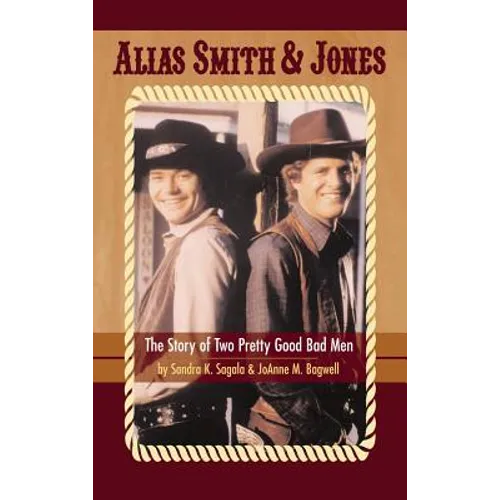 Alias Smith & Jones: The Story of Two Pretty Good Bad Men (hardback)