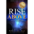 Rise Above: What Science Tells Us About the Existence of God