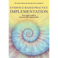 Evidence-Based Practice IMPLEMENTATION: Nurse leader's guide to successful EBP implementation