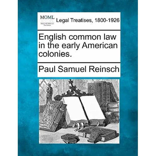 English Common Law in the Early American Colonies.