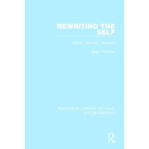 Rewriting the Self: History, Memory, Narrative