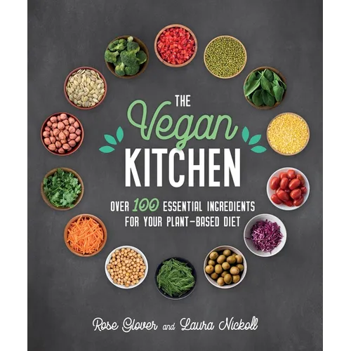 The Vegan Kitchen: Over 100 Essential Ingredients for Your Plant-Based Diet