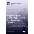 Cryptography and Its Applications in Information Security