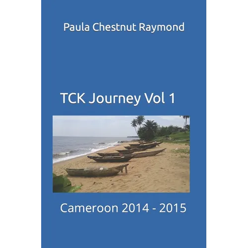TCK Journey Vol 1: Cameroon 2014 - 2015