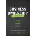 Business Ownership: The Joy. The Pain. The Truth.