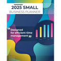 2025 Small Business Planner: Adult Business Organizer, Business Planner